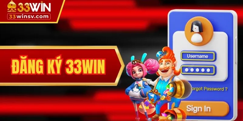Đăng ký 33WIN - Hướng Dẫn Thực Hiện A-Z Cho Tân Hội Viên