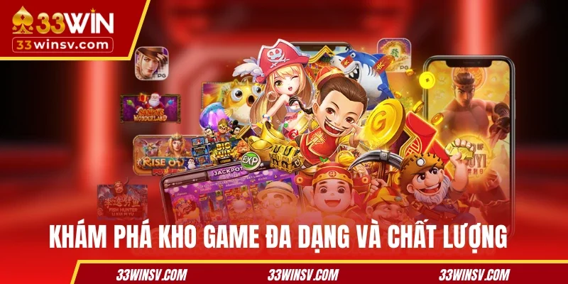 Khám phá kho game đa dạng và chất lượng của 33WIN