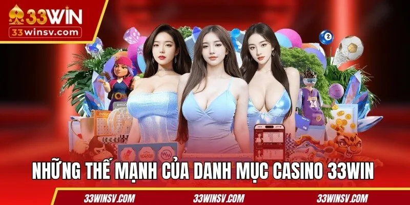 Những thế mạnh của danh mục casino 33WIN