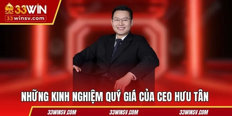 Những kinh nghiệm quý giá của CEO Hưu Tân