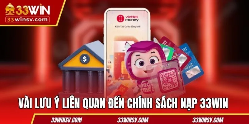 Vài lưu ý liên quan đến chính sách nạp 33WIN