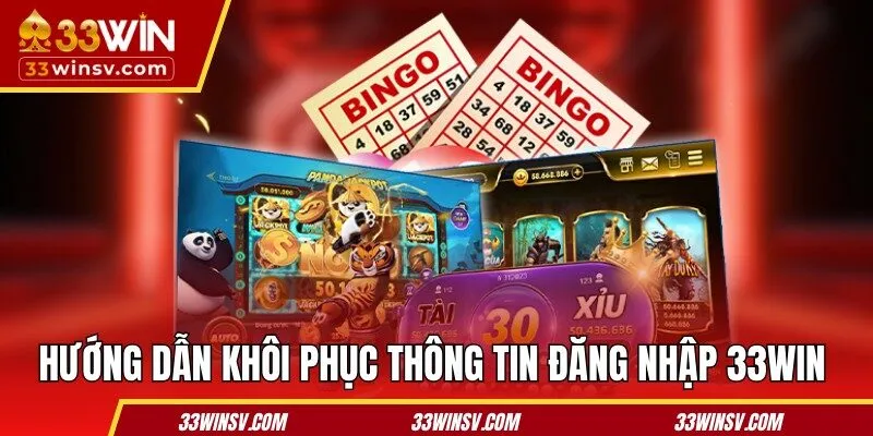 Hướng dẫn khôi phục thông tin đăng nhập 33WIN
