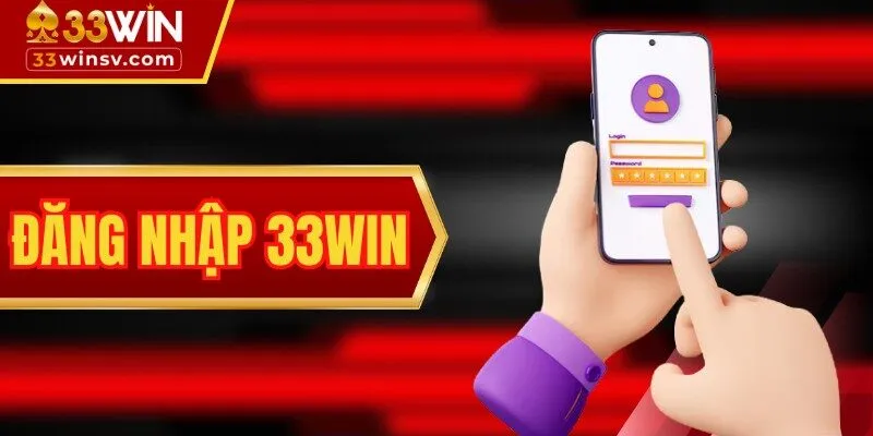 Đăng Nhập 33WIN - Hướng Dẫn Thực Hiện Trong 1 Nốt Nhạc