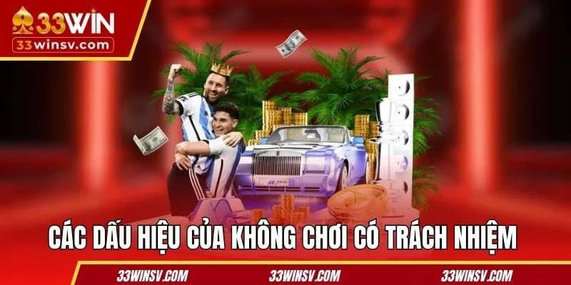 Các dấu hiệu phổ biến của không chơi có trách nhiệm