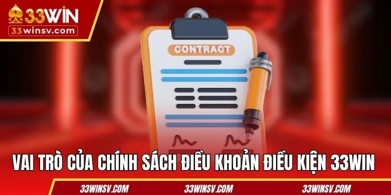 Vai trò của chính sách điều khoản điều kiện 33WIN