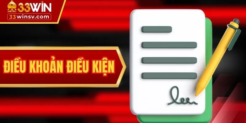 Điều Khoản Điều Kiện 33WIN - Nội Quy Hội Viên Cần Nắm 2025