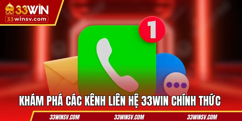 Khám phá các kênh liên hệ 33WIN chính thức