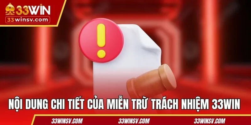 Nội dung chi tiết của miễn trừ trách nhiệm 33WIN