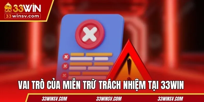 Vai trò của miễn trừ trách nhiệm tại 33WIN