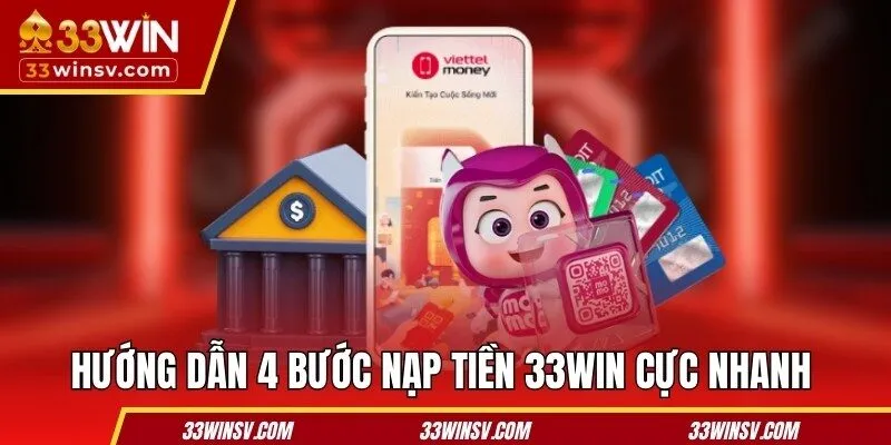 Hướng dẫn 4 bước nạp tiền 33WIN cực nhanh
