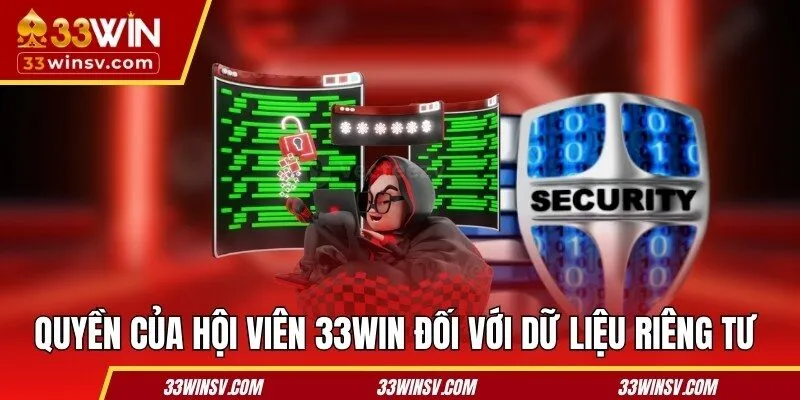 Quyền của các hội viên 33WIN đối với dữ liệu riêng tư