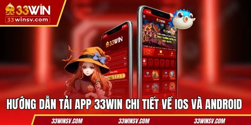 Hướng dẫn tải app 33WIN chi tiết về iOS và Android